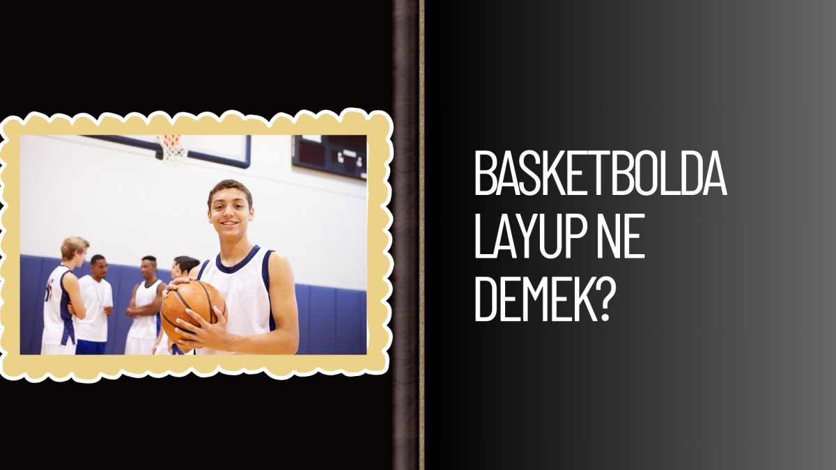 Basketbolda Layup Ne Demek