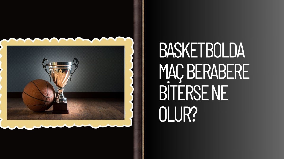 Basketbolda Maç Berabere Biterse Ne Olur